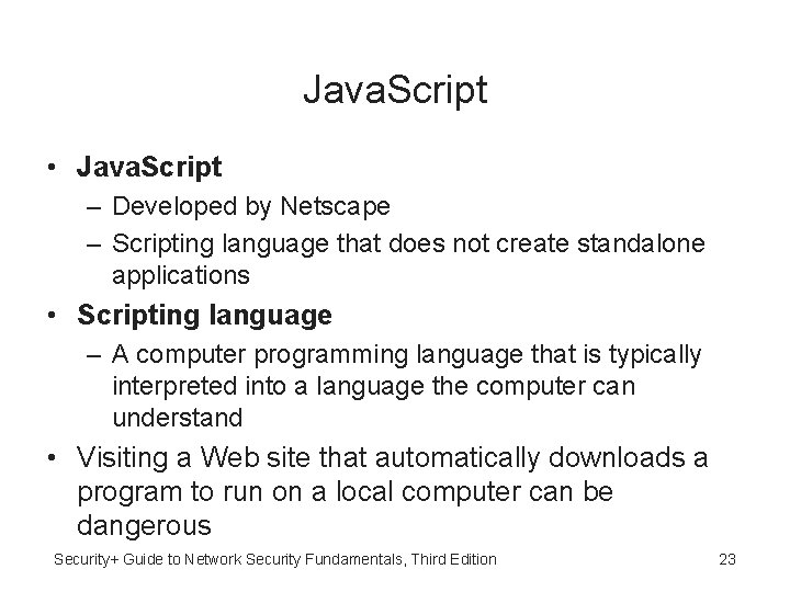Java. Script • Java. Script – Developed by Netscape – Scripting language that does