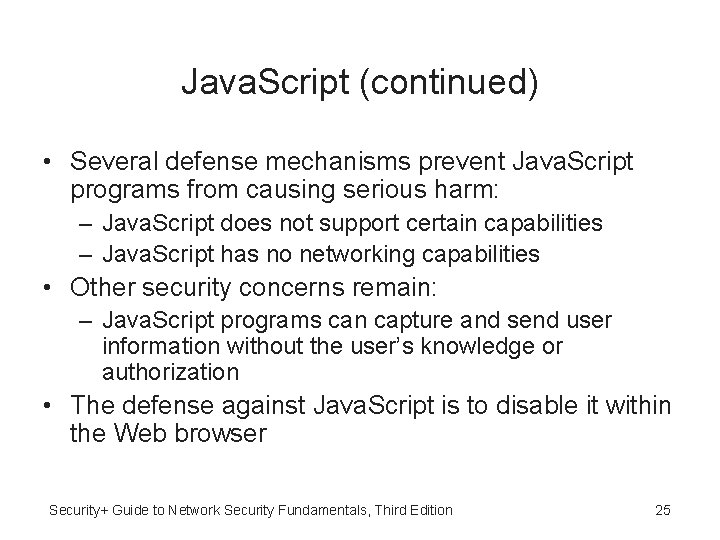 Java. Script (continued) • Several defense mechanisms prevent Java. Script programs from causing serious