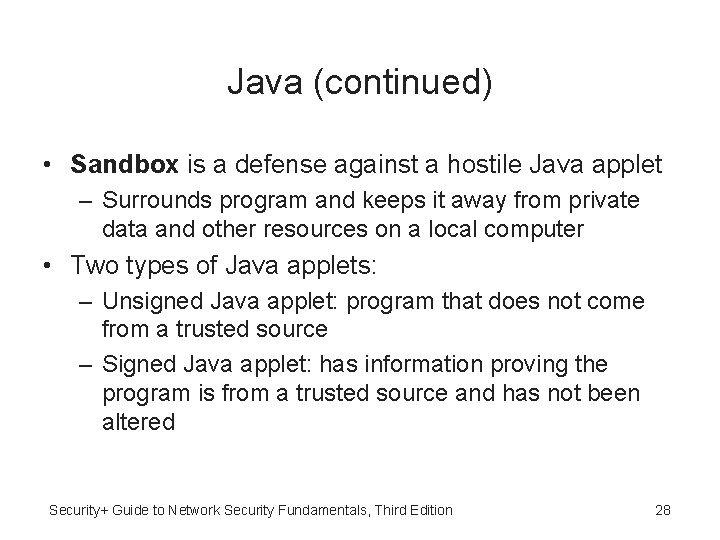 Java (continued) • Sandbox is a defense against a hostile Java applet – Surrounds