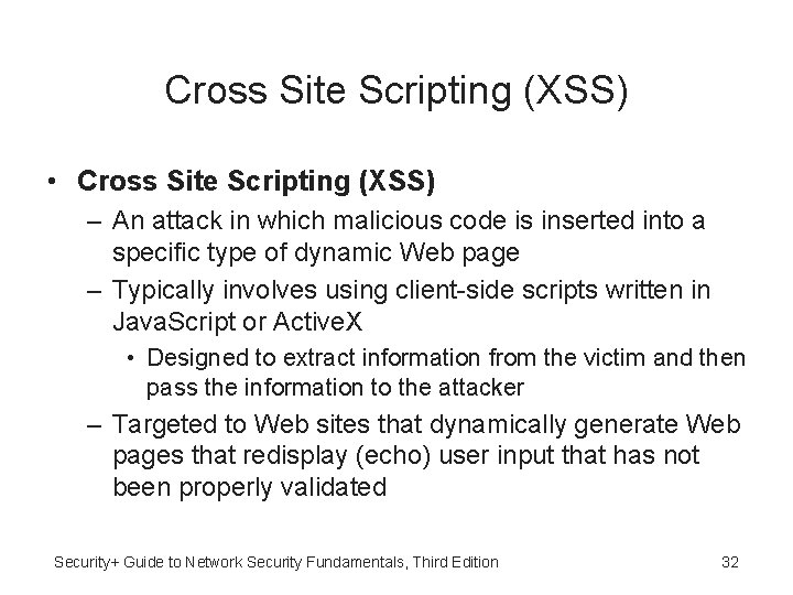 Cross Site Scripting (XSS) • Cross Site Scripting (XSS) – An attack in which