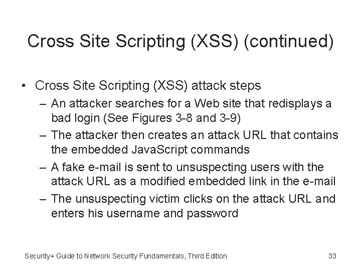 Cross Site Scripting (XSS) (continued) • Cross Site Scripting (XSS) attack steps – An