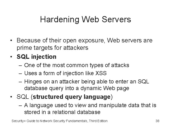 Hardening Web Servers • Because of their open exposure, Web servers are prime targets