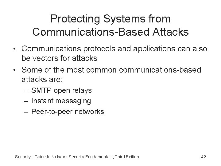 Protecting Systems from Communications-Based Attacks • Communications protocols and applications can also be vectors