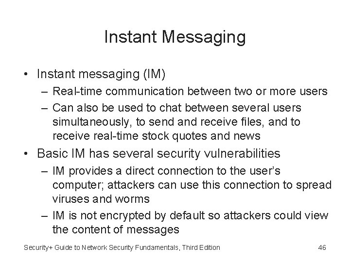 Instant Messaging • Instant messaging (IM) – Real-time communication between two or more users