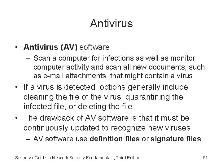 Antivirus • Antivirus (AV) software – Scan a computer for infections as well as
