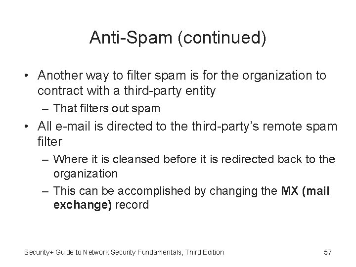 Anti-Spam (continued) • Another way to filter spam is for the organization to contract