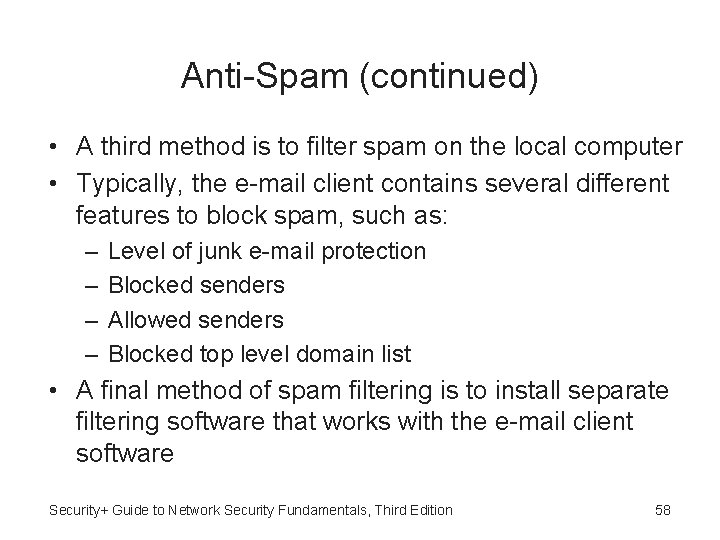 Anti-Spam (continued) • A third method is to filter spam on the local computer