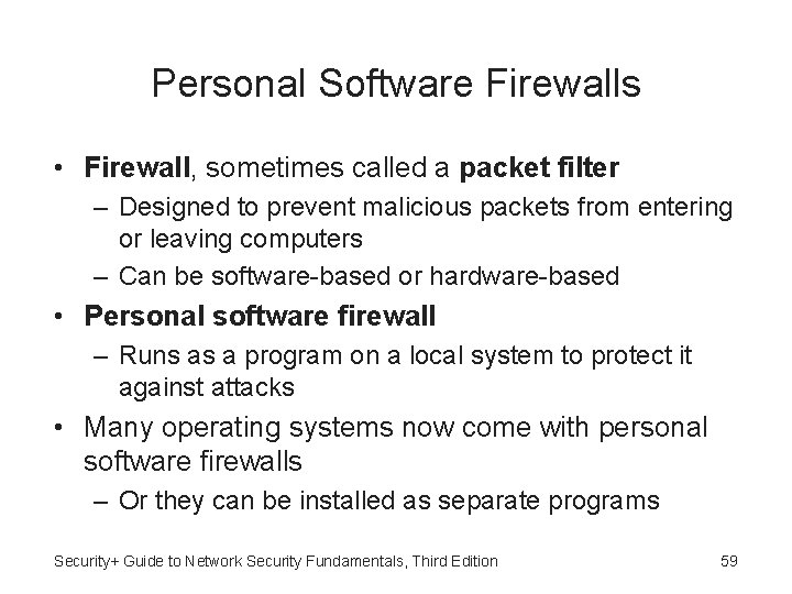 Personal Software Firewalls • Firewall, sometimes called a packet filter – Designed to prevent