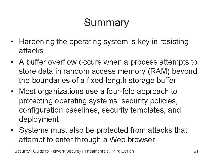 Summary • Hardening the operating system is key in resisting attacks • A buffer