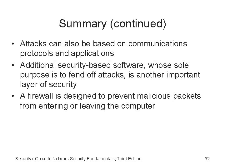 Summary (continued) • Attacks can also be based on communications protocols and applications •