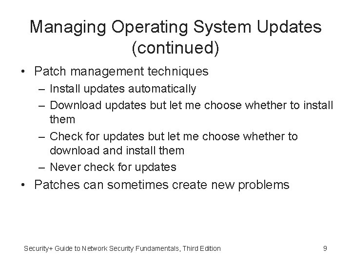Managing Operating System Updates (continued) • Patch management techniques – Install updates automatically –