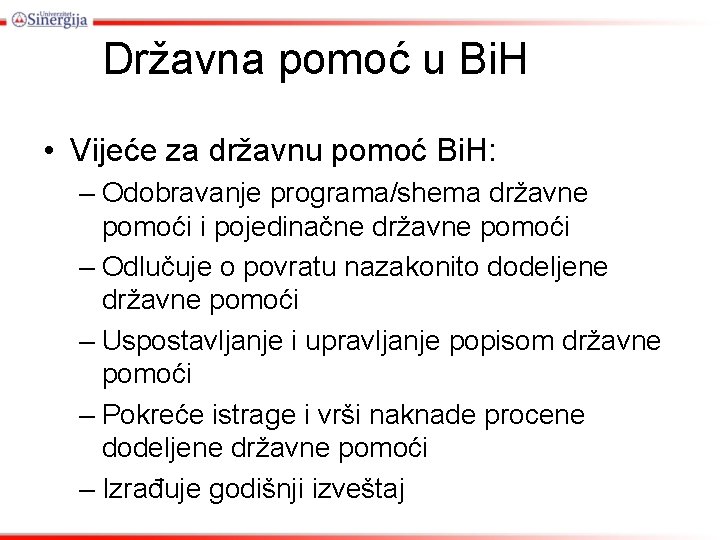 Državna pomoć u Bi. H • Vijeće za državnu pomoć Bi. H: – Odobravanje Državna pomoć u Bi. H • Vijeće za državnu pomoć Bi. H: – Odobravanje