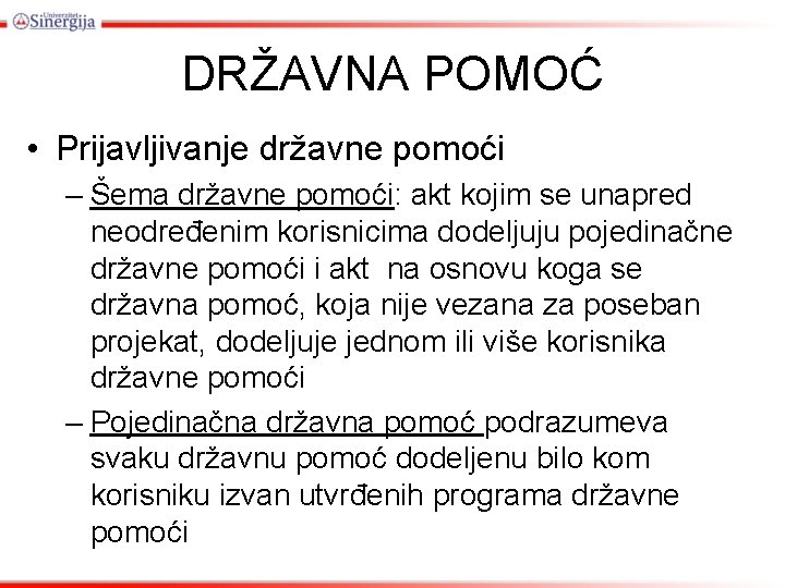 DRŽAVNA POMOĆ • Prijavljivanje državne pomoći – Šema državne pomoći: akt kojim se unapred