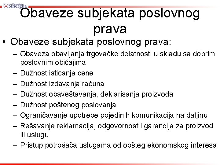 Obaveze subjekata poslovnog prava • Obaveze subjekata poslovnog prava: – Obaveza obavljanja trgovačke delatnosti Obaveze subjekata poslovnog prava • Obaveze subjekata poslovnog prava: – Obaveza obavljanja trgovačke delatnosti