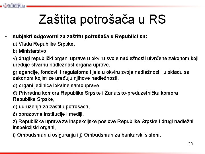 Zaštita potrošača u RS • subjekti odgovorni za zaštitu potrošača u Republici su: a) Zaštita potrošača u RS • subjekti odgovorni za zaštitu potrošača u Republici su: a)