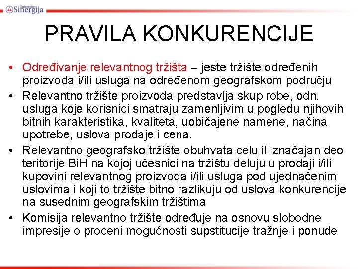 PRAVILA KONKURENCIJE • Određivanje relevantnog tržišta – jeste tržište određenih proizvoda i/ili usluga na