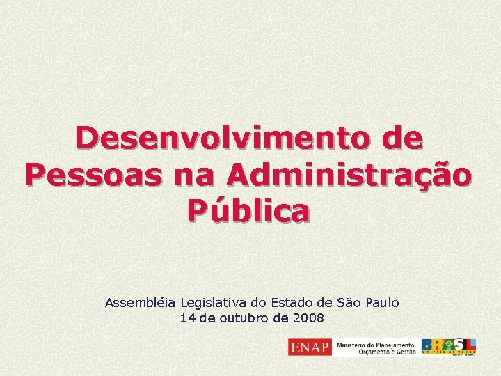 Desenvolvimento de Pessoas na Administração Pública Assembléia Legislativa do Estado de Säo Paulo 14