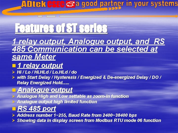 Features of ST series 1 relay output, Analogue output, and RS 485 Communication can