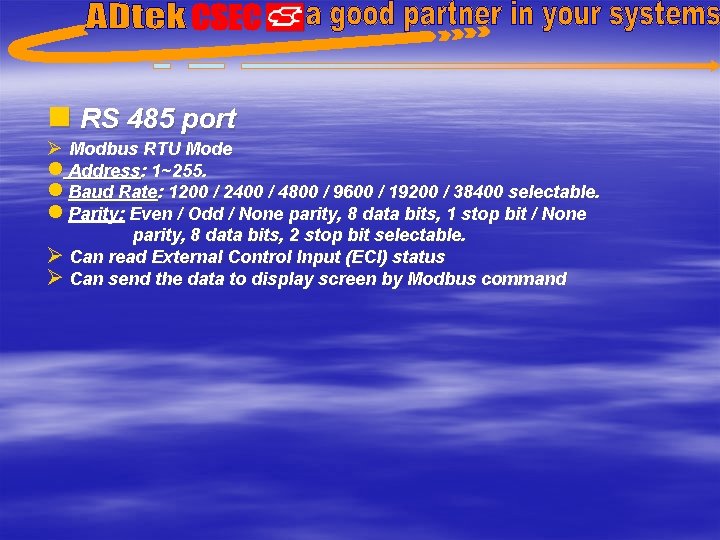 n RS 485 port Ø Modbus RTU Mode l Address: 1~255. l Baud Rate: