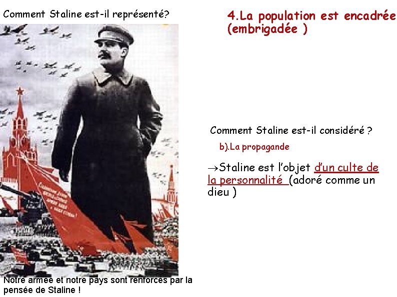 Comment Staline est-il représenté? 4. La population est encadrée (embrigadée ) Comment Staline est-il