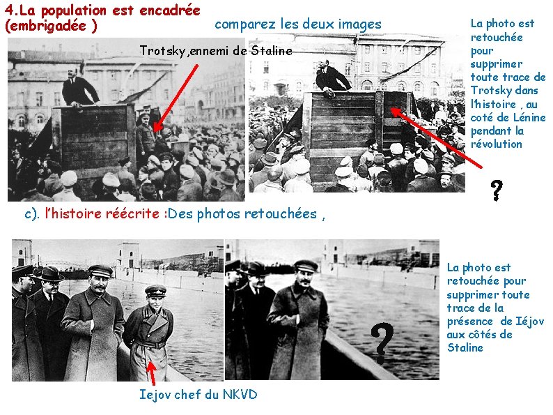 4. La population est encadrée comparez les deux images (embrigadée ) Trotsky, ennemi de