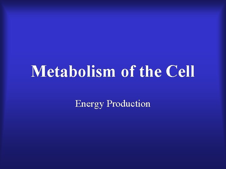 Metabolism of the Cell Energy Production 