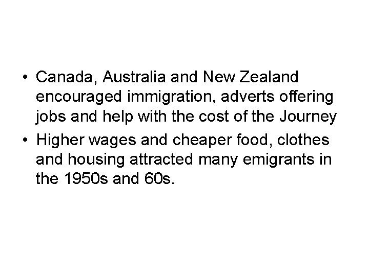  • Canada, Australia and New Zealand encouraged immigration, adverts offering jobs and help
