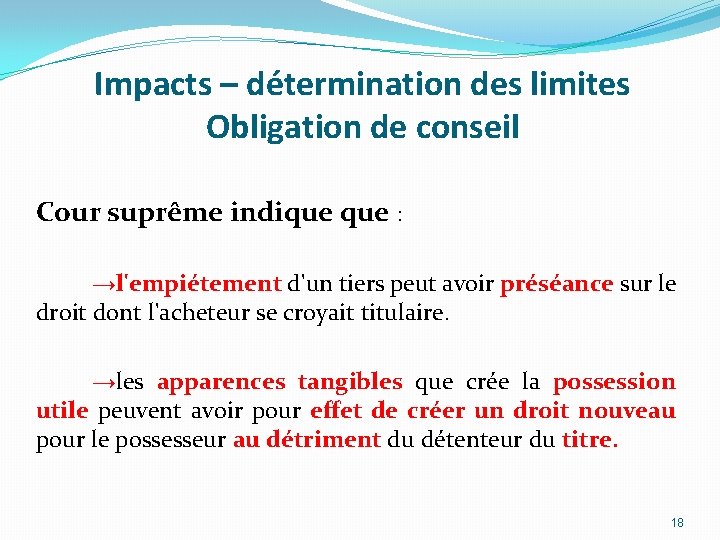 Impacts – détermination des limites Obligation de conseil Cour suprême indique : →l'empiétement d'un Impacts – détermination des limites Obligation de conseil Cour suprême indique : →l'empiétement d'un