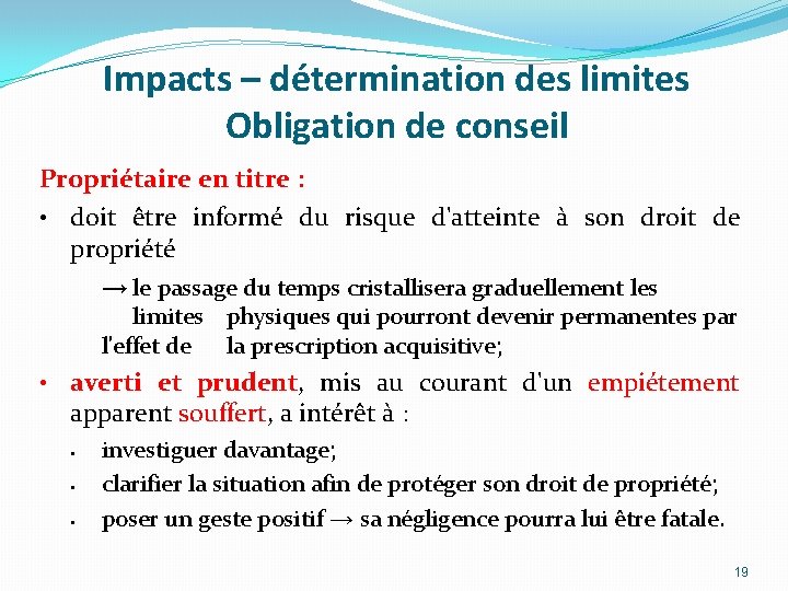 Impacts – détermination des limites Obligation de conseil Propriétaire en titre : • doit Impacts – détermination des limites Obligation de conseil Propriétaire en titre : • doit