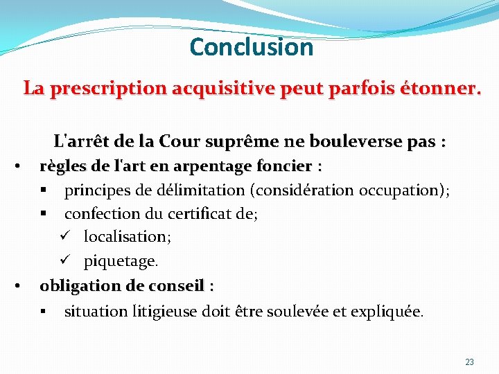 Conclusion La prescription acquisitive peut parfois étonner. L'arrêt de la Cour suprême ne bouleverse Conclusion La prescription acquisitive peut parfois étonner. L'arrêt de la Cour suprême ne bouleverse