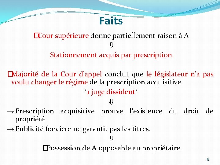 Faits �Cour supérieure donne partiellement raison à A ⇩ Stationnement acquis par prescription. �Majorité Faits �Cour supérieure donne partiellement raison à A ⇩ Stationnement acquis par prescription. �Majorité