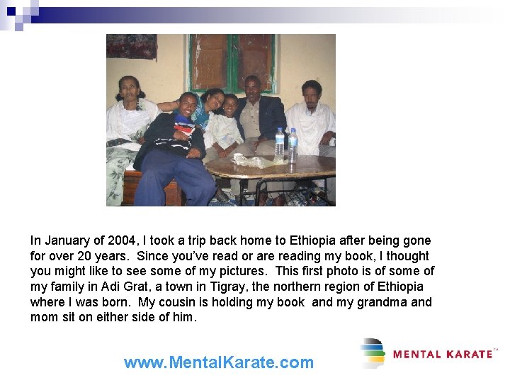 In January of 2004, I took a trip back home to Ethiopia after being