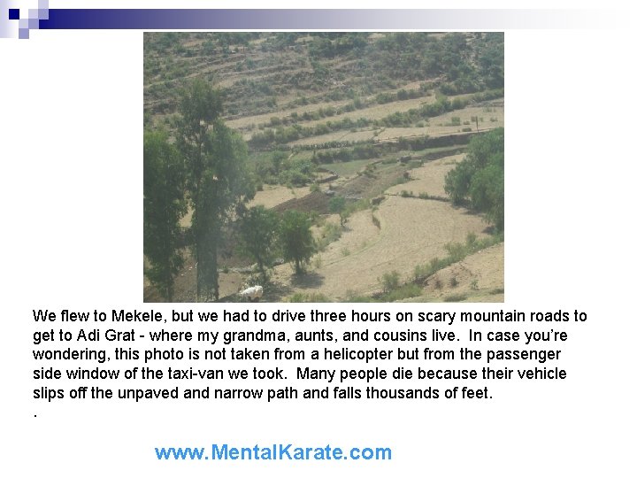 We flew to Mekele, but we had to drive three hours on scary mountain