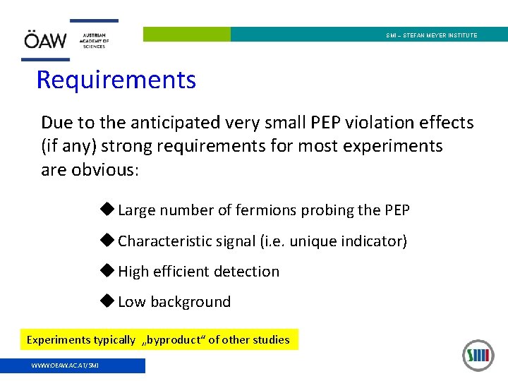 SMI – STEFAN MEYER INSTITUTE Requirements Due to the anticipated very small PEP violation