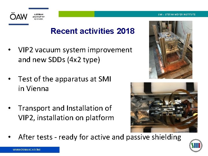 SMI – STEFAN MEYER INSTITUTE Recent activities 2018 • VIP 2 vacuum system improvement