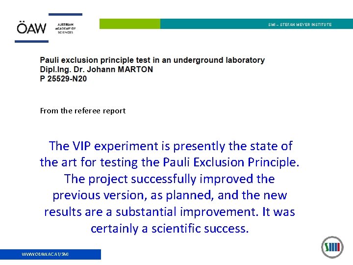 SMI – STEFAN MEYER INSTITUTE From the referee report The VIP experiment is presently