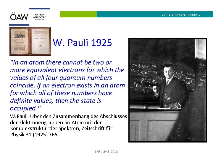 SMI – STEFAN MEYER INSTITUTE W. Pauli 1925 "In an atom there cannot be