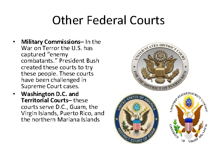 Other Federal Courts • Military Commissions– In the War on Terror the U. S.