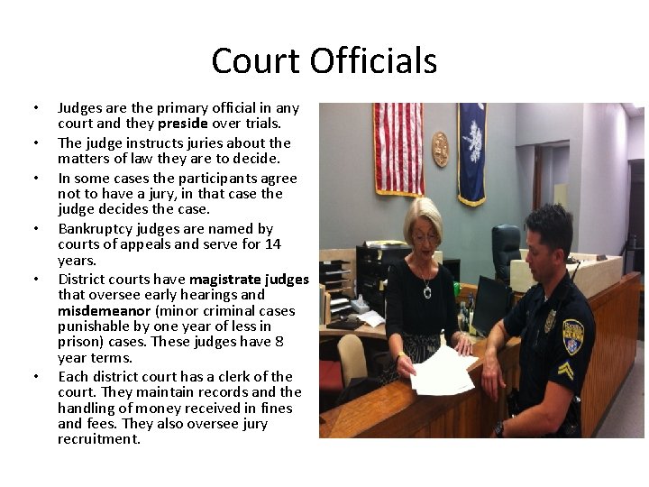 Court Officials • • • Judges are the primary official in any court and