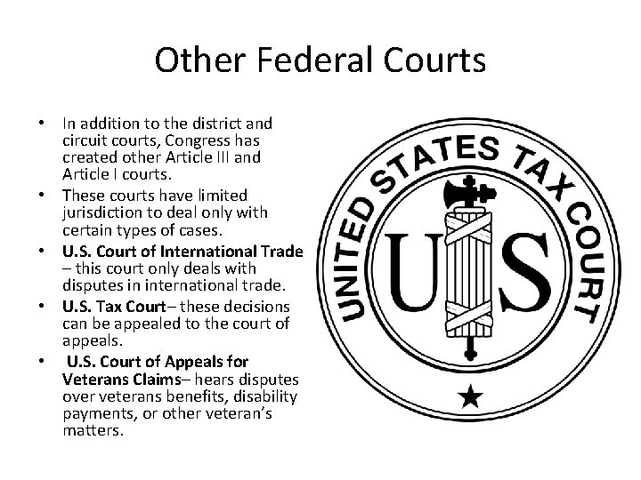 Other Federal Courts • In addition to the district and circuit courts, Congress has