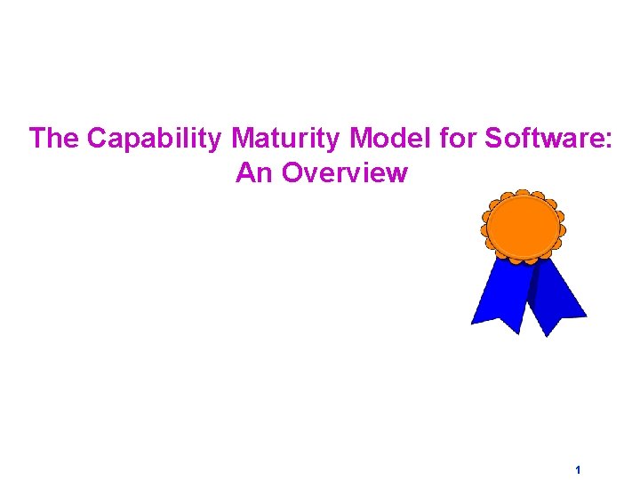 The Capability Maturity Model for Software: An Overview 1 