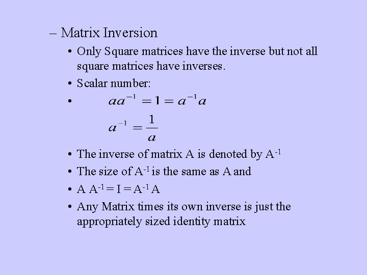 – Matrix Inversion • Only Square matrices have the inverse but not all square
