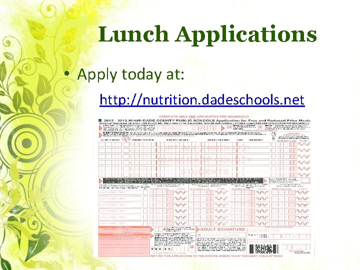 Lunch Applications • Apply today at: http: //nutrition. dadeschools. net 