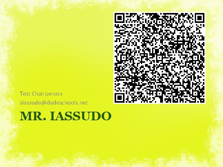 Test Chairperson siassudo@dadeschools. net MR. IASSUDO 