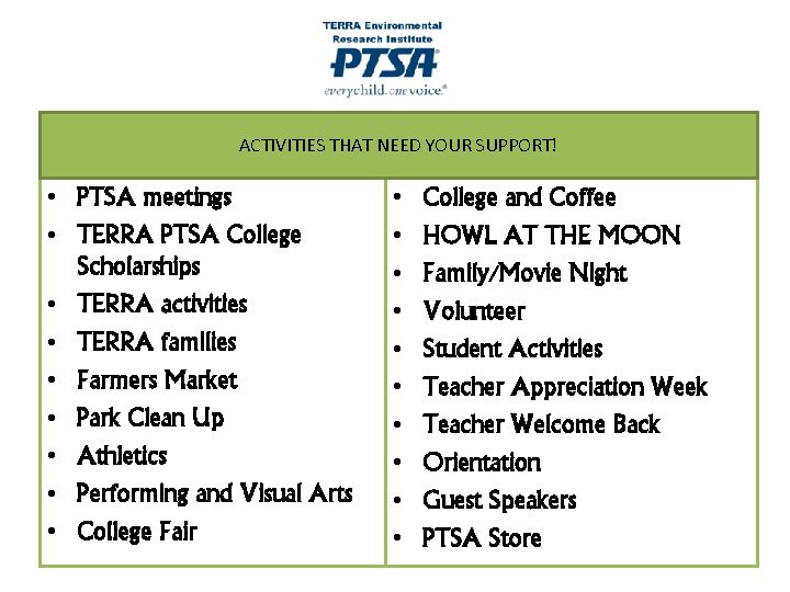 ACTIVITIES THAT NEED YOUR SUPPORT! • PTSA meetings • TERRA PTSA College Scholarships •