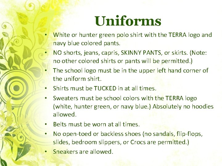 Uniforms • White or hunter green polo shirt with the TERRA logo and navy