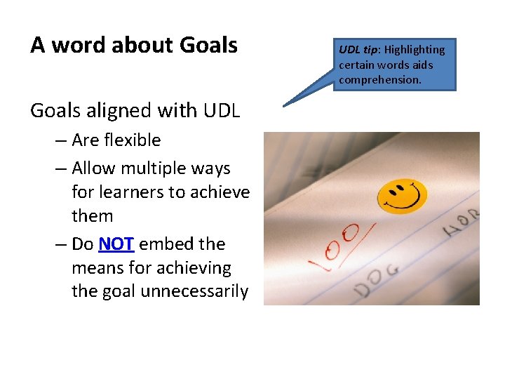 A word about Goals aligned with UDL – Are flexible – Allow multiple ways