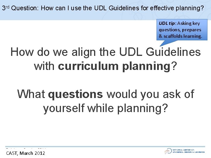 3 rd Question: How can I use the UDL Guidelines for effective planning? UDL