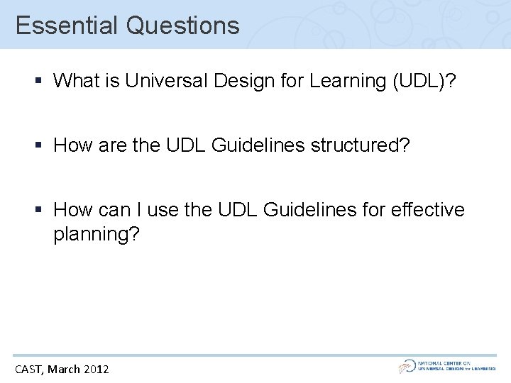 Essential Questions § What is Universal Design for Learning (UDL)? § How are the