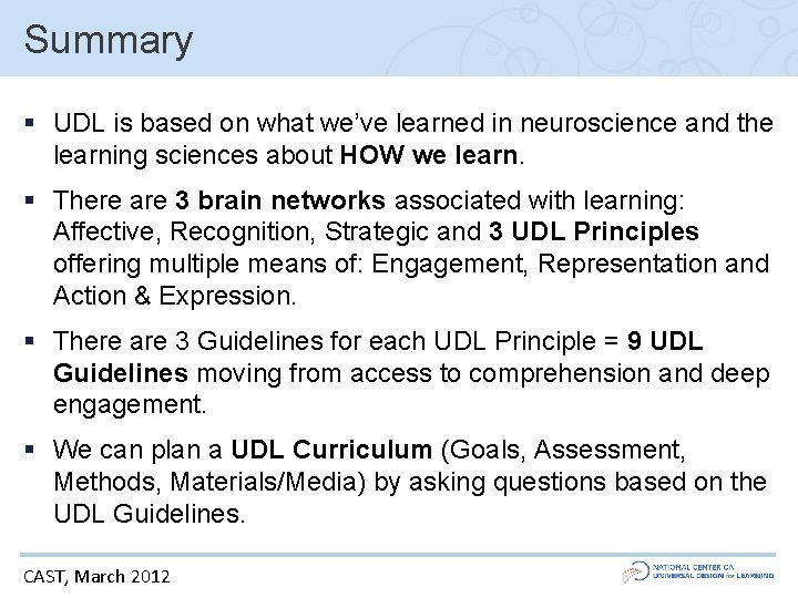 Summary § UDL is based on what we’ve learned in neuroscience and the learning